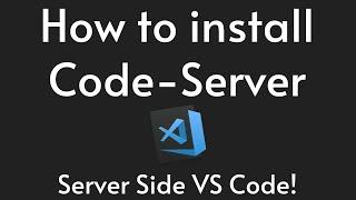 How to install Code-Server | Server Side VS Code!