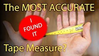 The Most Accurate Tape Measure? I found it and can prove it