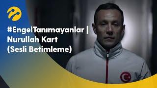 #EngelTanımayanlar | Nurullah Kart (Sesli Betimleme)