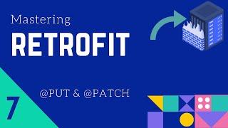 Retrofit Tutorial #7 - PUT & PATCH in Retrofit -  [Retrofit Course]