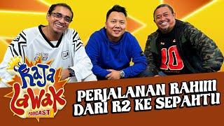 #RajaLawakPodcast : Rahim, Dari R2 Ke Sepahtu