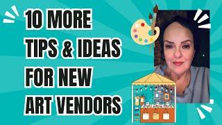 10 MORE Tips for Becoming an Art Vendor