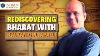Rediscovering Bharat with Kalyan Gullapalli : Bharat Origin, GDP, Culture & more #26