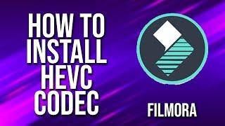 How To Install Hevc Codec Filmora Tutorial