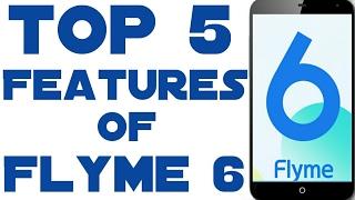 Top 5 Features of Flyme 6! Flyme 6 Global & Chinese!