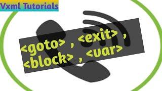 VXML Tutorials  #10 -  #goto, exit, block, var Elements