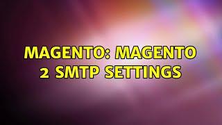 Magento: Magento 2 SMTP settings (3 Solutions!!)