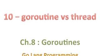 #golang #striversity 08.10 - Go Goroutine vs Thread