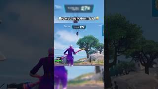 Bro was down bad |#fortnite #shorts