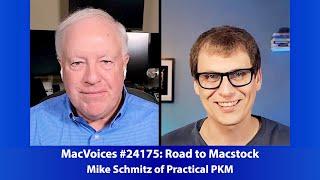 MacVoices #24175: Road to Macstock - Mike Schmitz of Practical PKM