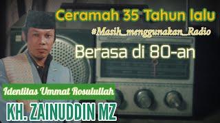 CERAMAH TAHUN 80-an | KH. ZAINUDDIN MZ | Identitas ummat Rosulullah