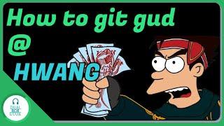 How to git gud at Hwang (the ultimate guide)