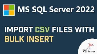 How To Upload CSV Files Using BULK INSERT SQL Statement In Microsoft SQL Server