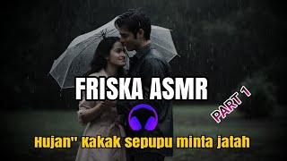 ASMR CEWEK  hujan" kkak mnta jatah  PART 1