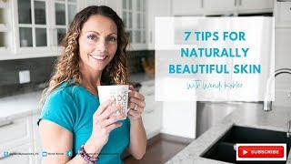 7 Tips for Naturally Beautiful Skin