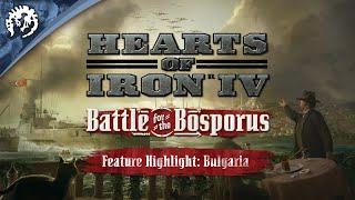 Hearts Of Iron IV: Battle for the Bosporus | Bulgaria Feature Highlight