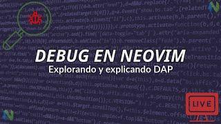 [EN DIRECTO]   Debugging en Neovim Que es DAP y como funciona.