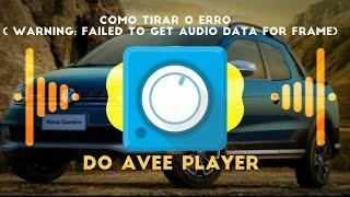 [2022] How to Remove Error ( warning: failed to get audio data for frame) in Avee Player