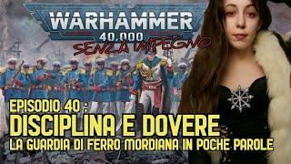 LA GUARDIA DI FERRO MORDIANA [WARHAMMER 40.000 SENZA IMPEGNO EP. 40]