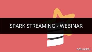 Spark Streaming | Spark Streaming Tutorial for Beginners | Real Time Processing | Edureka