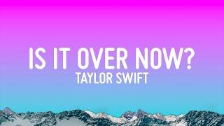 Taylor Swift - Is It Over Now? (Taylor's Version)