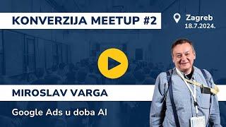 Google Ads u doba AI - Miroslav Varga I Konverzija Meetups