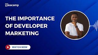 [Webinar] The Importance of Developer Marketing