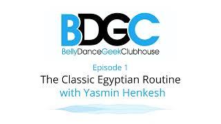 Belly Dance Geek Clubhouse Episode 1 | The Egyptian Belly Dance Routine | Yasmin Henkesh