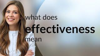 Effectiveness • meaning of EFFECTIVENESS