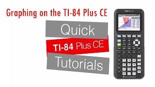 Graphing with the TI-84 Plus CE - Getting Started Series