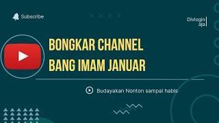 BONGKAR CHANNEL BANG IMAM JANUAR | INTERESTED PLEASE WATCH GAES