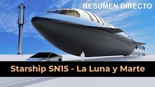 Vuelo de Starship SN15 - Exploración lunar y de Marte - Resumen directo