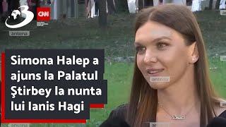 Simona Halep a ajuns la Palatul Ştirbey la nunta lui Ianis Hag