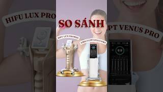 So sánh Hifu Lux Promax vs Emsculpt Venus Pro | Erutech Việt Nam