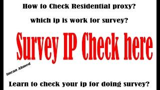 how to check residential proxy? check proxy for your survey?survey proxy check? proxy checker online