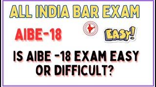AIBE-18 Is AIBE exam easy or difficult|| ALL INDIA BAR EXAM ||