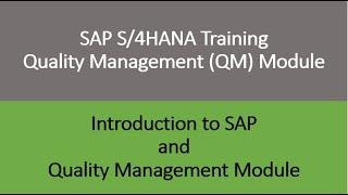 Video 01 - SAP S/4HANA Quality Management (QM) module training - Introduction to SAP and QM module