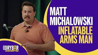 Matt Michalowski | Improv Comedy Special Preview | Inflatable Arms Man | Dry Bar Unscripted