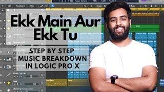 Ekk Main Aur Ekk Tu | Music Breakdown | Making of  | Ekk Main Aur Ekk Tu | Logic Pro X