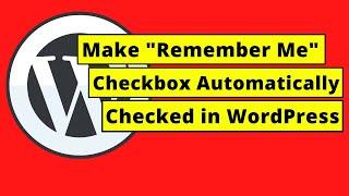 How To Make Remember Me Checkbox Automatically Checked  in WordPress