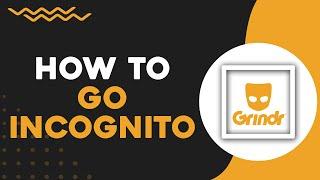 How To Go Incognito On Grindr (Quick Tutorial)