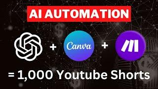 Make 1,000 YouTube Shorts with THIS AI Automation in 19 Mins!  (ChatGPT + Canva + Make)