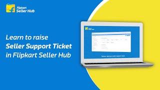 Learn to raise Seller Support Ticket in Flipkart Seller Hub