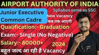 AAI Junior Executive Common cadre new vacancy 2024|| Airport Authority of India