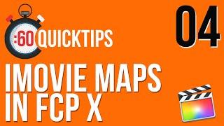 Ep 04: iMovie Maps in FCP X