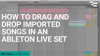How to Drag and Drop Imported songs in an Ableton Live Set