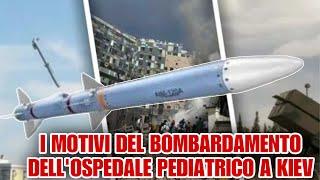 I motivi del bombardamento dell’ospedale pediatrico a Kiev.