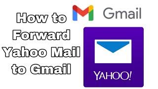 How to Forward Yahoo Mail to Gmail - how to forward email from gmail to yahoo email