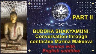 BUDDHA SHAKYAMUNI. Conversation through contactee Marina Makeeva. English subtitles. PART II.