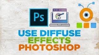 How to Use Diffuse Effects in Photoshop